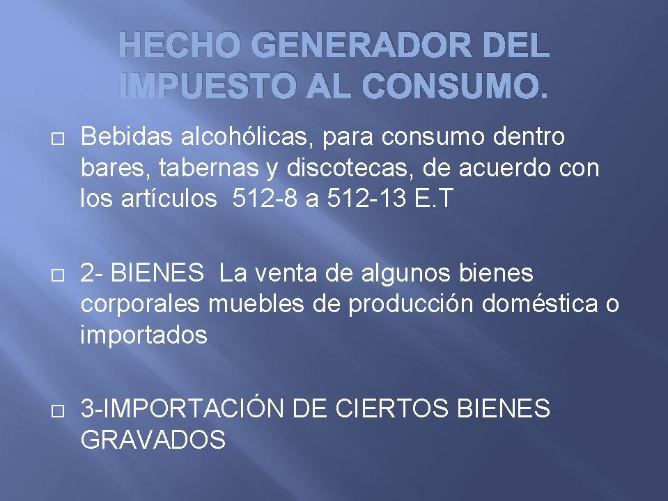 HECHO GENERADOR DEL IMPUESTO AL CONSUMO. Bebidas alcohólicas, para consumo dentro bares, tabernas y