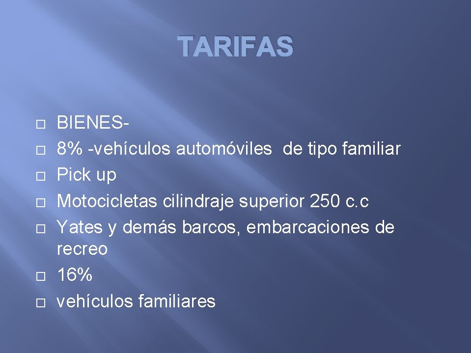 TARIFAS BIENES 8% -vehículos automóviles de tipo familiar Pick up Motocicletas cilindraje superior 250