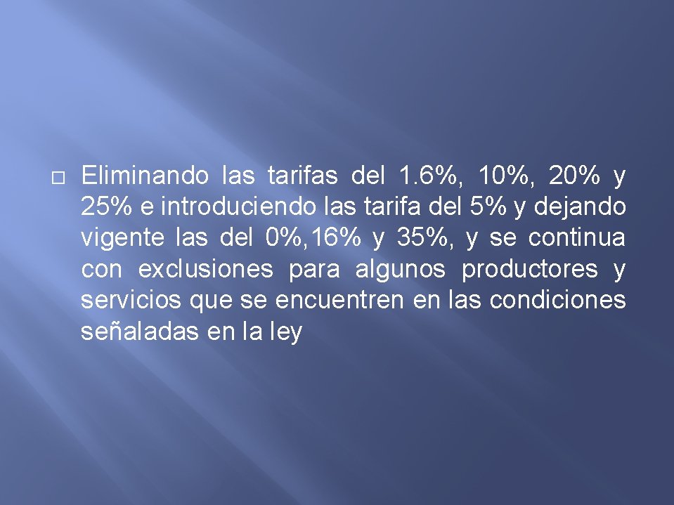  Eliminando las tarifas del 1. 6%, 10%, 20% y 25% e introduciendo las