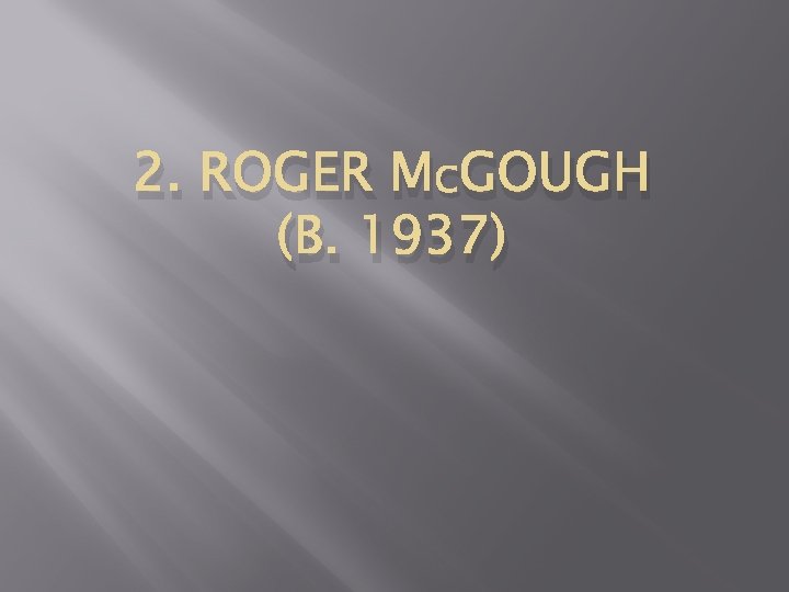 2. ROGER MCGOUGH (B. 1937) 