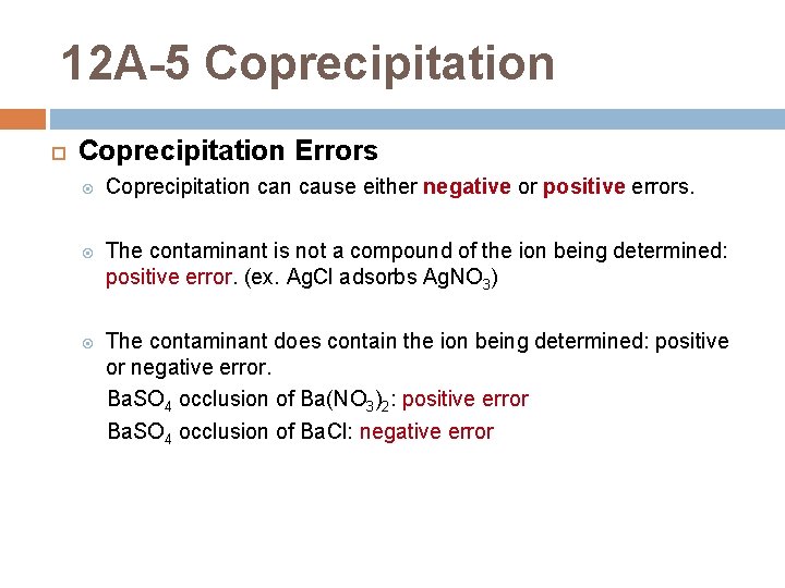 12 A-5 Coprecipitation Errors Coprecipitation cause either negative or positive errors. The contaminant is