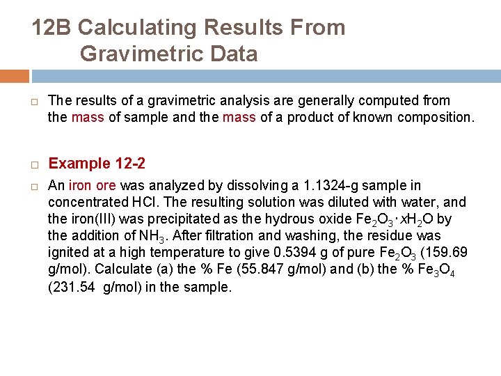 12 B Calculating Results From Gravimetric Data The results of a gravimetric analysis are