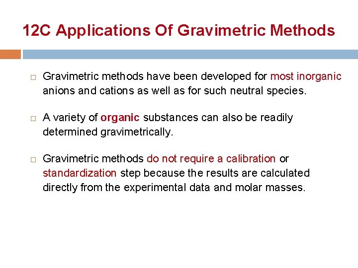 12 C Applications Of Gravimetric Methods Gravimetric methods have been developed for most inorganic