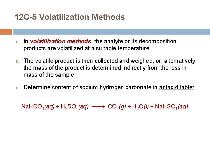 12 C-5 Volatilization Methods In volatilization methods, the analyte or its decomposition products are