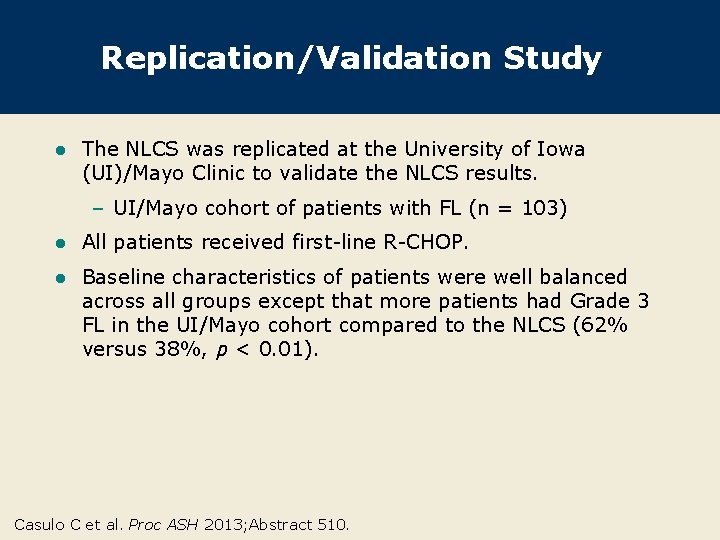 Replication/Validation Study l The NLCS was replicated at the University of Iowa (UI)/Mayo Clinic