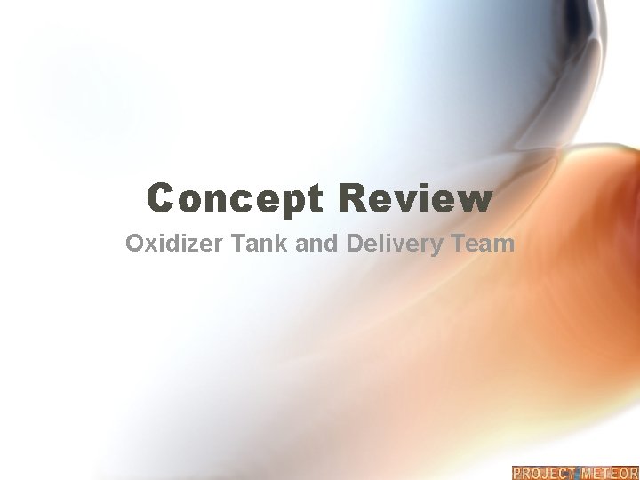Concept Review Oxidizer Tank and Delivery Team 