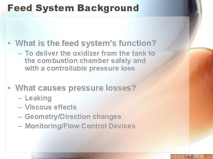 Feed System Background • What is the feed system’s function? – To deliver the