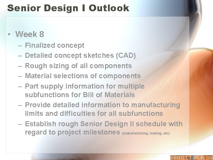 Senior Design I Outlook • Week 8 – – – Finalized concept Detailed concept