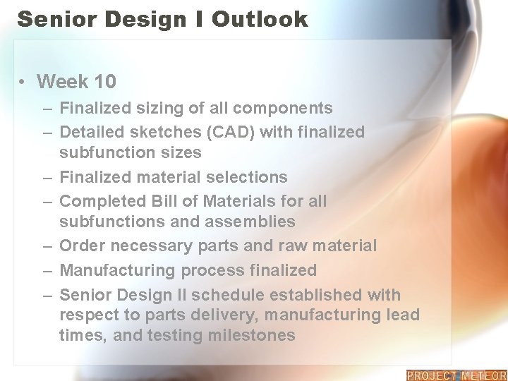 Senior Design I Outlook • Week 10 – Finalized sizing of all components –