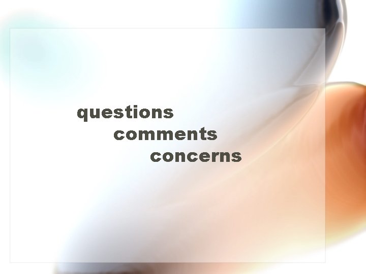 questions comments concerns questions comments concerns