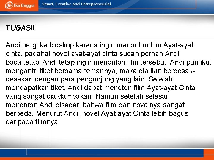 TUGAS!! Andi pergi ke bioskop karena ingin menonton film Ayat-ayat cinta, padahal novel ayat-ayat