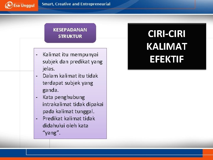 KESEPADANAN STRUKTUR - Kalimat itu mempunyai subjek dan predikat yang jelas. - Dalam kalimat