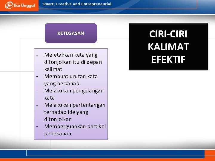 KETEGASAN - Meletakkan kata yang ditonjolkan itu di depan kalimat Membuat urutan kata yang