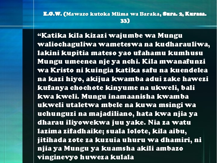 E. G. W. (Mawazo kutoka Mlima wa Baraka, Sura. 2, Kurasa. 33) “Katika kila