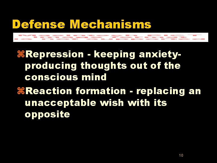 Defense Mechanisms z. Repression - keeping anxietyproducing thoughts out of the conscious mind z.