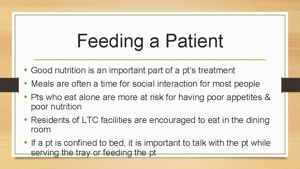 Feeding a Patient • Good nutrition is an important part of a pt’s treatment