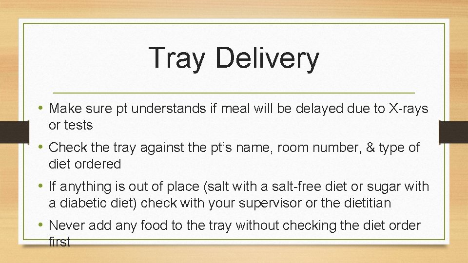 Tray Delivery • Make sure pt understands if meal will be delayed due to