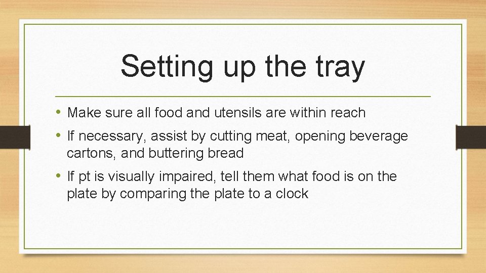 Setting up the tray • Make sure all food and utensils are within reach