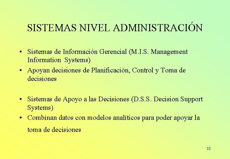 SISTEMAS NIVEL ADMINISTRACIÓN • Sistemas de Información Gerencial (M. I. S. Management Information Systems)
