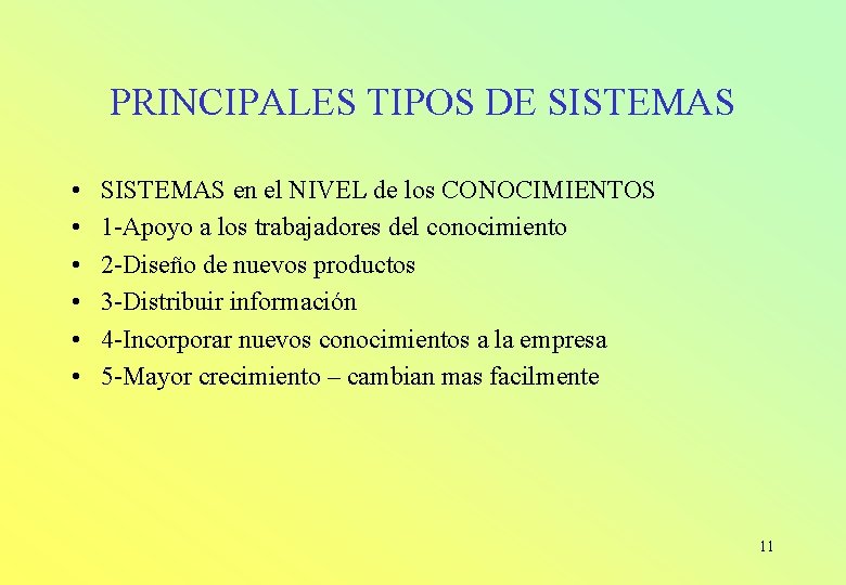 PRINCIPALES TIPOS DE SISTEMAS • • • SISTEMAS en el NIVEL de los CONOCIMIENTOS