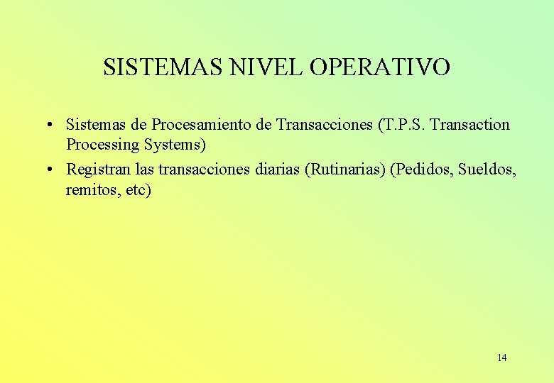 SISTEMAS NIVEL OPERATIVO • Sistemas de Procesamiento de Transacciones (T. P. S. Transaction Processing