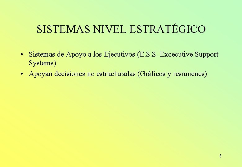SISTEMAS NIVEL ESTRATÉGICO • Sistemas de Apoyo a los Ejecutivos (E. S. S. Excecutive
