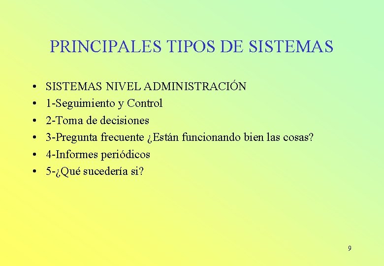 PRINCIPALES TIPOS DE SISTEMAS • • • SISTEMAS NIVEL ADMINISTRACIÓN 1 -Seguimiento y Control