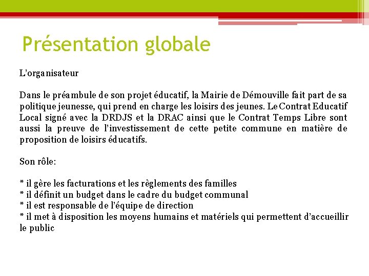 Présentation globale L’organisateur Dans le préambule de son projet éducatif, la Mairie de Démouville