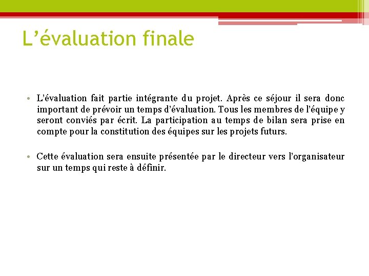 L’évaluation finale • L’évaluation fait partie intégrante du projet. Après ce séjour il sera L’évaluation finale • L’évaluation fait partie intégrante du projet. Après ce séjour il sera