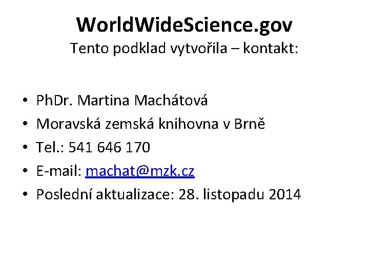 World. Wide. Science. gov Tento podklad vytvořila – kontakt: • • • Ph. Dr.