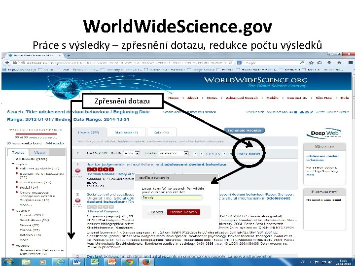 World. Wide. Science. gov Práce s výsledky – zpřesnění dotazu, redukce počtu výsledků Zpřesnění
