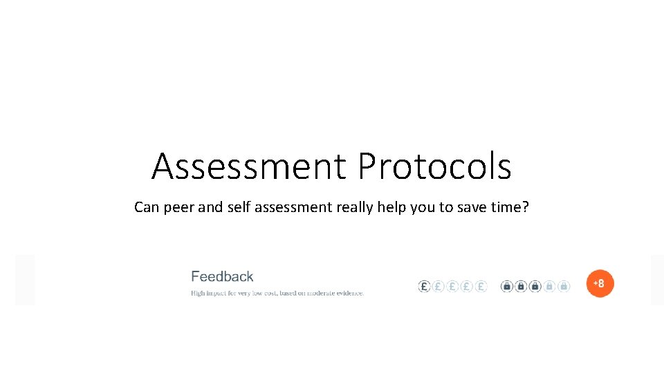 Assessment Protocols Can peer and self assessment really help you to save time? 