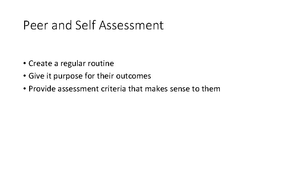 Peer and Self Assessment • Create a regular routine • Give it purpose for