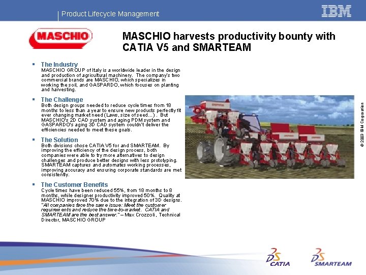Product Lifecycle Management MASCHIO harvests productivity bounty with CATIA V 5 and SMARTEAM §