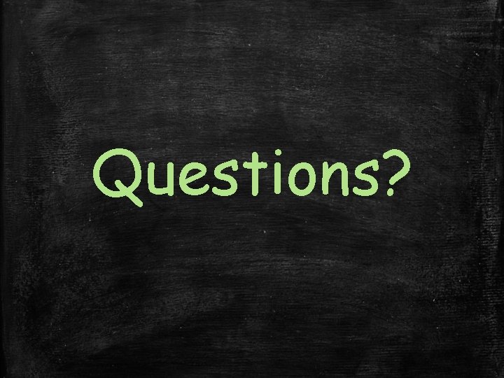Questions? 