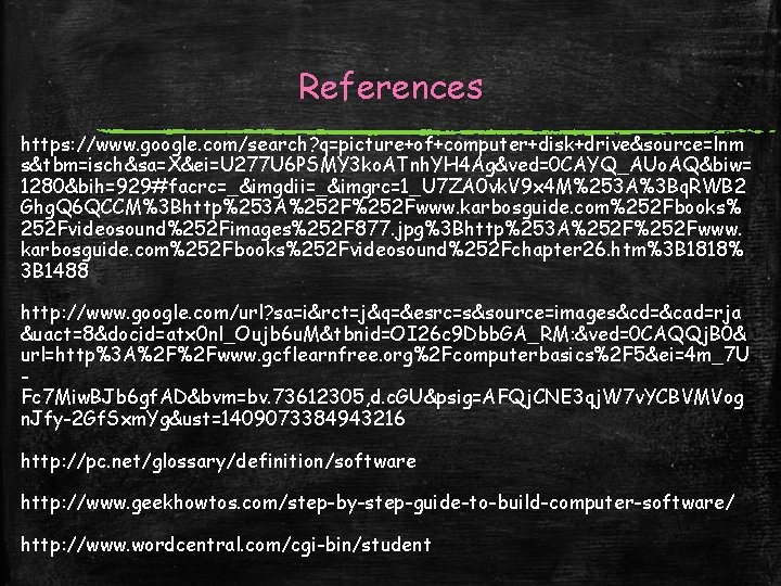 References https: //www. google. com/search? q=picture+of+computer+disk+drive&source=lnm s&tbm=isch&sa=X&ei=U 277 U 6 PSMY 3 ko. ATnh.