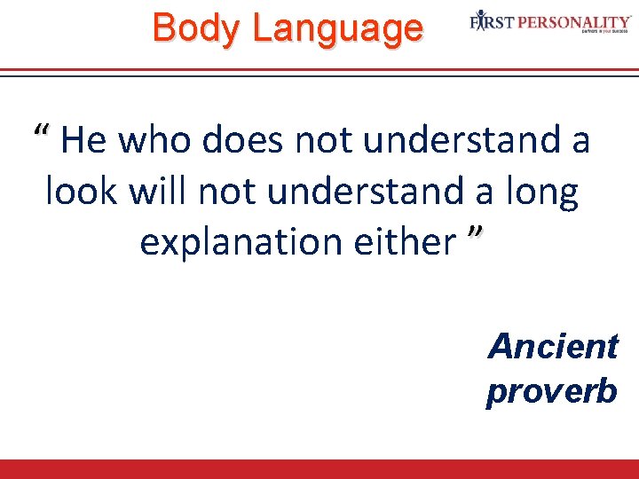 Body Language “ He who does not understand a look will not understand a