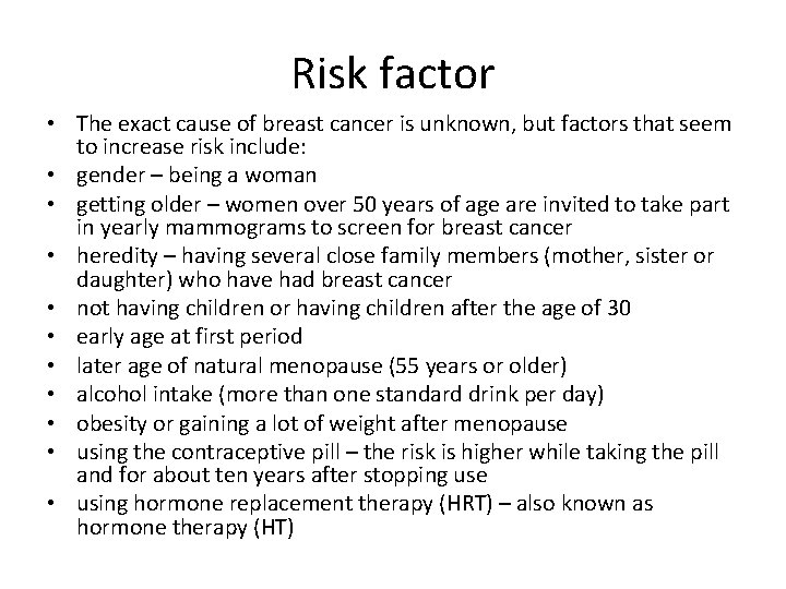 Risk factor • The exact cause of breast cancer is unknown, but factors that