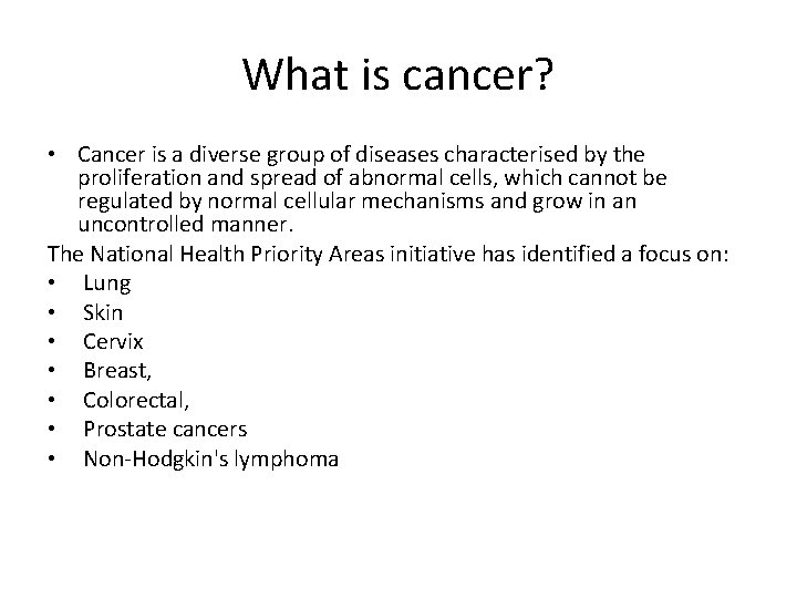 What is cancer? • Cancer is a diverse group of diseases characterised by the