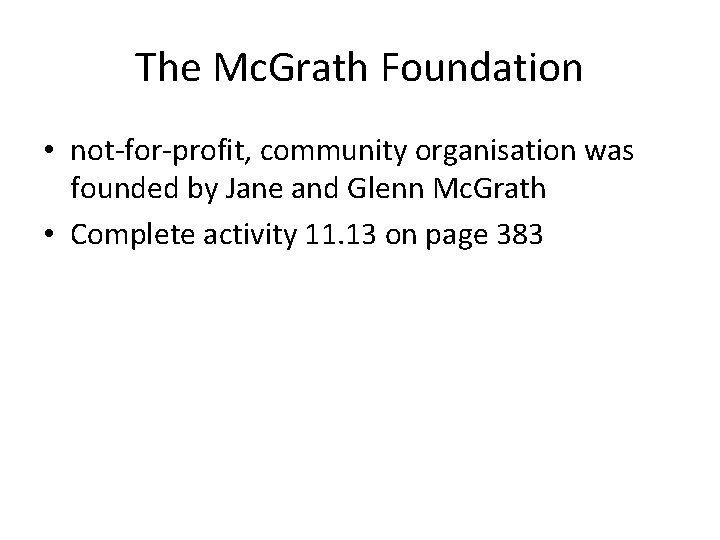 The Mc. Grath Foundation • not-for-profit, community organisation was founded by Jane and Glenn