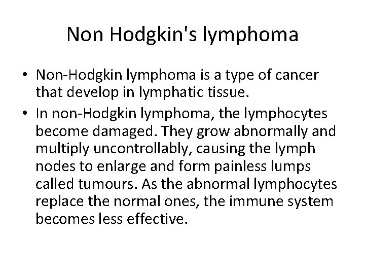 Non Hodgkin's lymphoma • Non-Hodgkin lymphoma is a type of cancer that develop in