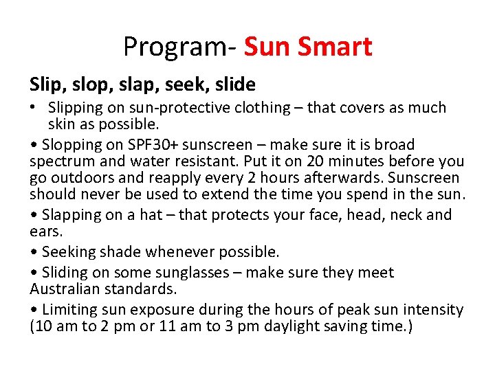 Program- Sun Smart Slip, slop, slap, seek, slide • Slipping on sun-protective clothing –