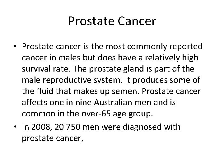 Prostate Cancer • Prostate cancer is the most commonly reported cancer in males but