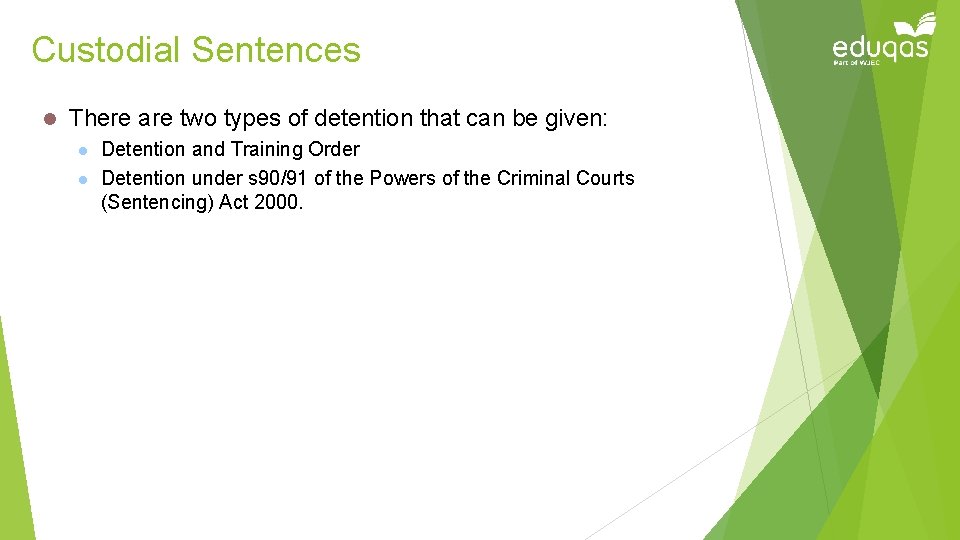 Custodial Sentences l There are two types of detention that can be given: l