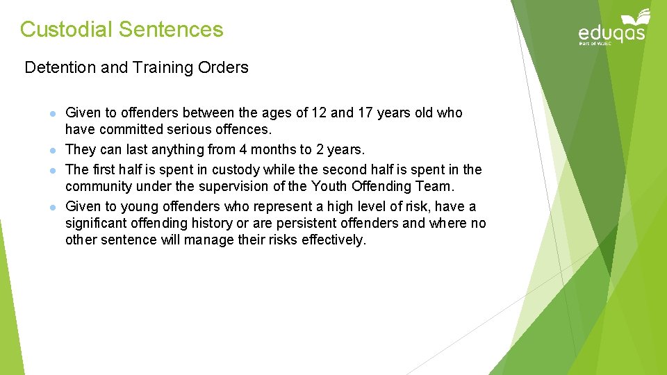 Custodial Sentences Detention and Training Orders l l Given to offenders between the ages