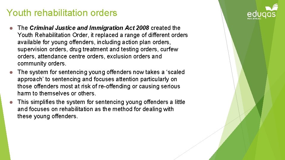 Youth rehabilitation orders The Criminal Justice and Immigration Act 2008 created the Youth Rehabilitation