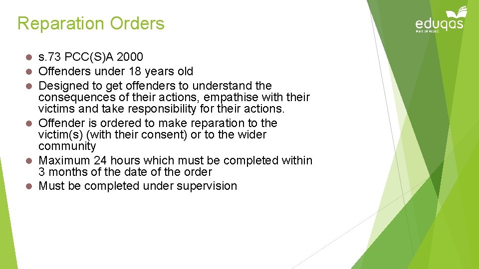 Reparation Orders s. 73 PCC(S)A 2000 Offenders under 18 years old Designed to get
