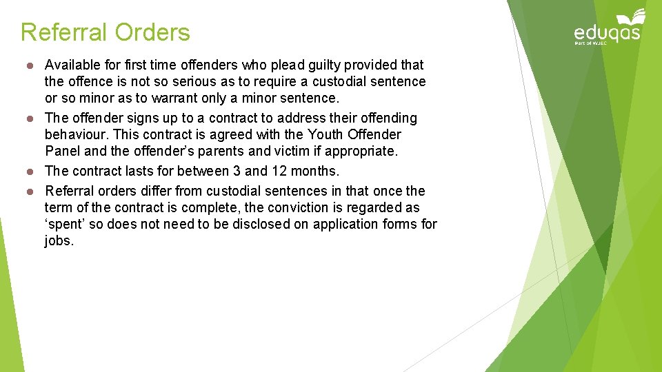 Referral Orders Available for first time offenders who plead guilty provided that the offence