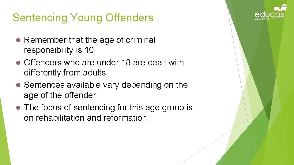 Sentencing Young Offenders Remember that the age of criminal responsibility is 10 l Offenders