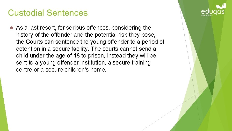 Custodial Sentences l As a last resort, for serious offences, considering the history of